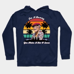 For A Dummy You Make A Lot Of Sense | Redd Foxx Hoodie